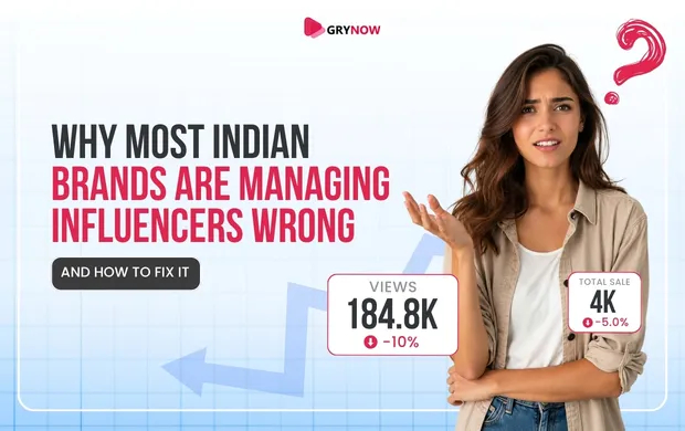 Why Most Indian Brands Are Managing Influencers Wrong And How to Fix It