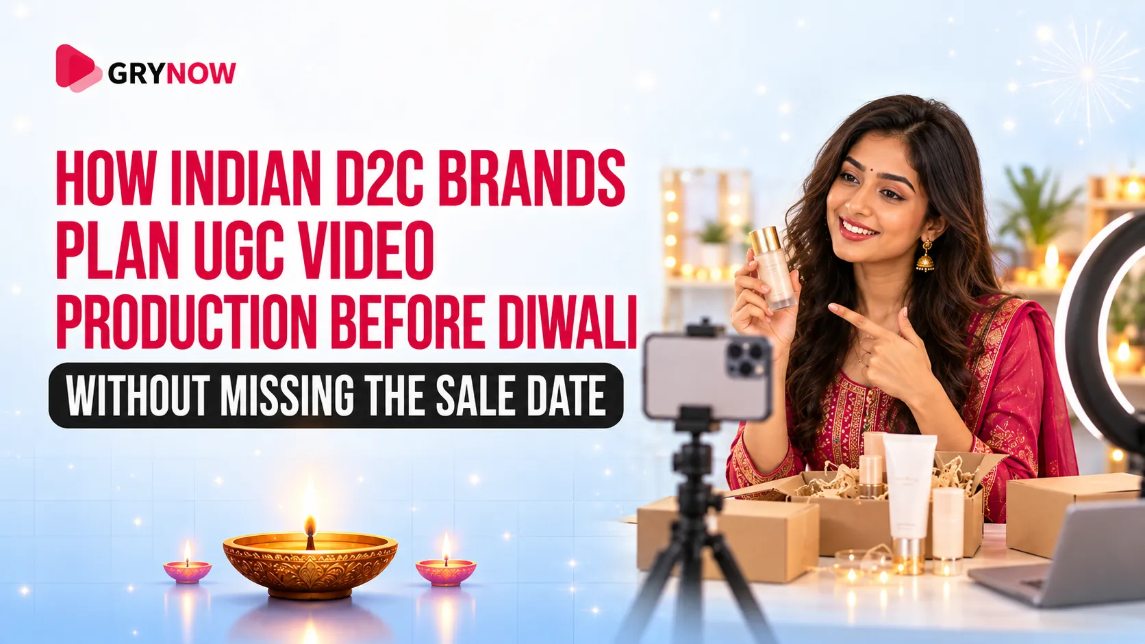 How Indian D2C Brands Plan UGC Video Production Before Diwali Without Missing the Sale Date