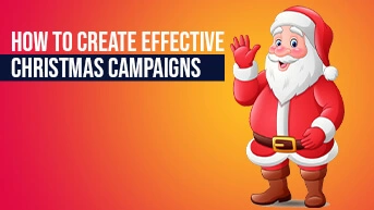 How to Create Effective Christmas Campaigns
