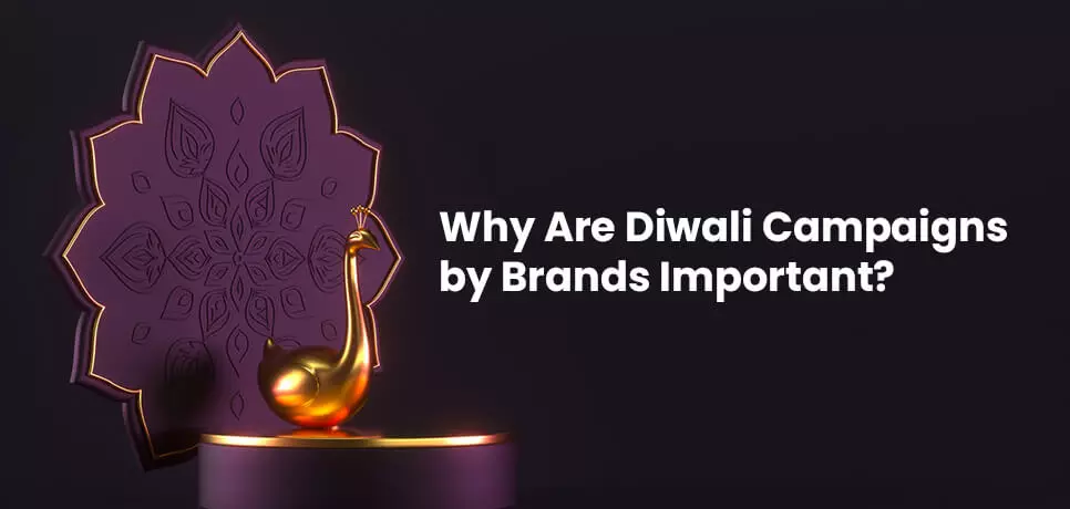 Why Diwali campaigns matter for brands