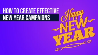 How to Create Effective New Year Campaigns