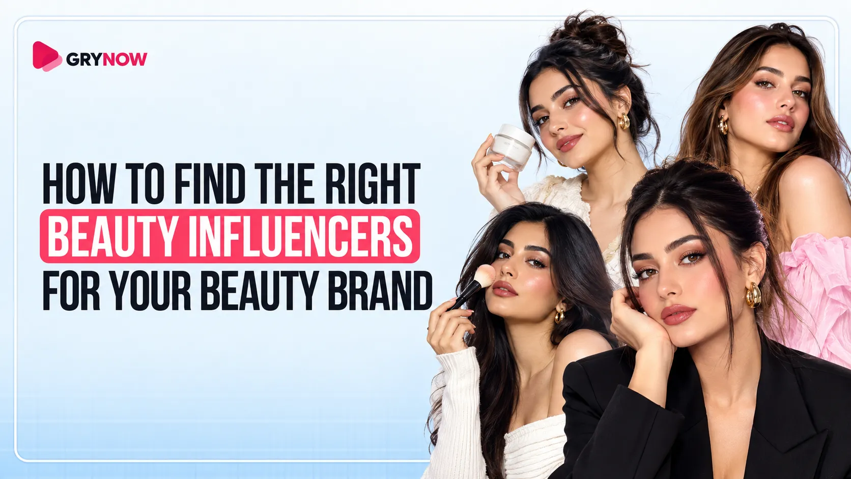How to Find the Right Beauty Influencers for Your Beauty Brand
