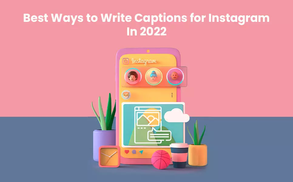 Best Ways to Write Captions Instagram