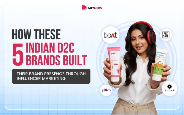 How These 5 Indian D2C Brands Built Their Brand Presence Through Influencer Marketing