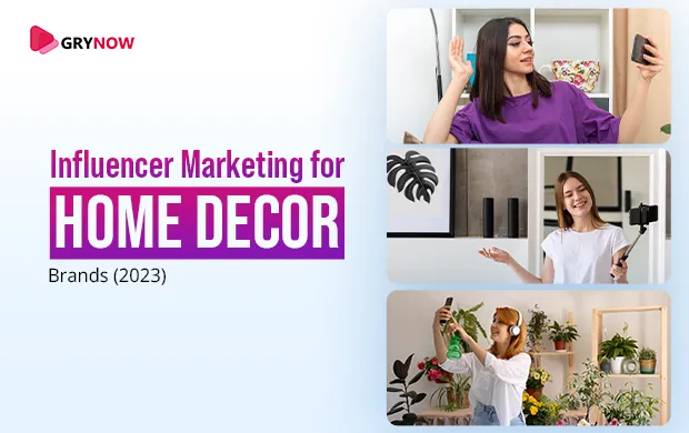 Influencer Marketing for Home Decor Brands (2023)