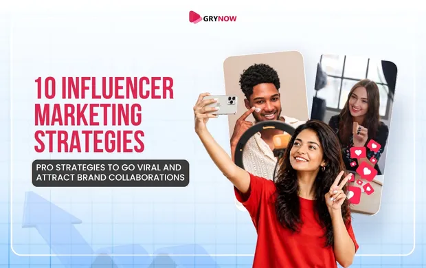 10 Influencer Marketing Strategies Every Brand Must Execute Before It's Too Late