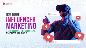 How to Use Influencer Marketing to Promote Virtual Events in 2023
