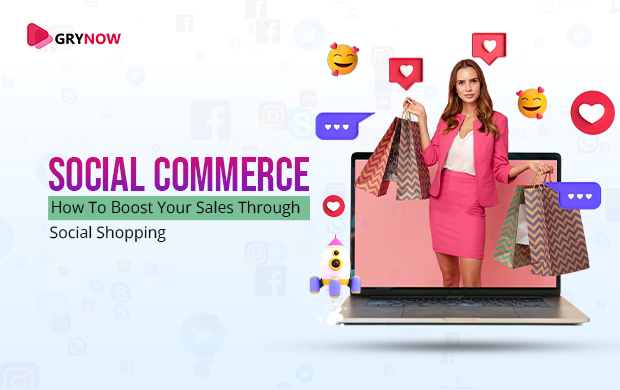 Social Commerce: How To Boost Your Sales Through Social Shopping