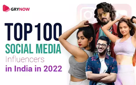 Top 100 Social Media Influencers in India in 2022