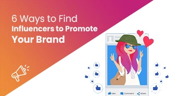 6 Ways to Find Influencers to Promote your Brand
