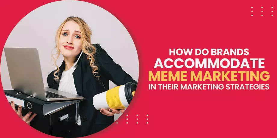 meme marketing in their marketing strategies