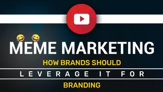 Meme Marketing: How Brands should leverage it for Branding