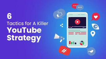 6 Tactics for Killer YouTube Strategy